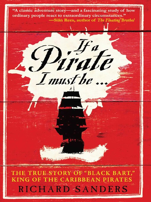Title details for If a Pirate I Must Be by Richard Sanders - Available